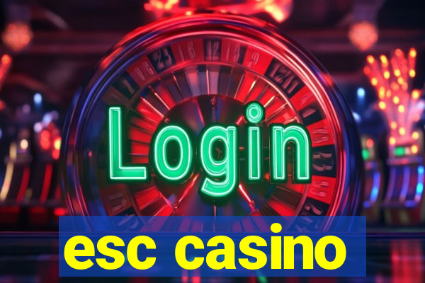 esc casino